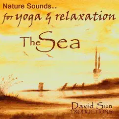 The Sea (Nature Sounds for Yoga & Relaxation) by David Sun album reviews, ratings, credits