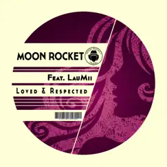 Loved & Respected (feat. LauMii) - Single by Moon Rocket album reviews, ratings, credits