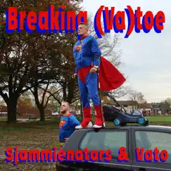 Breaking (Va)toe - Single by Sjammienators & Vato album reviews, ratings, credits