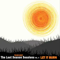 The Lost Season Sessions, Vol. 4: Let It Burn by Ted McCloskey album reviews, ratings, credits