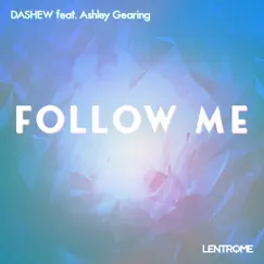 Follow Me (feat. Ashley Gearing) - Single by Dashew album reviews, ratings, credits