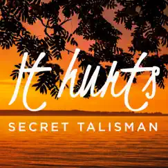 It Hurts - Single by Secret Talisman album reviews, ratings, credits