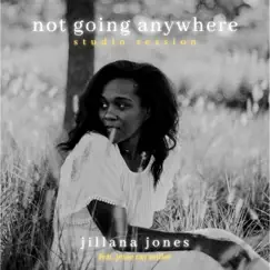 Not Going Anywhere (feat. Jesse Ray Miller, Hendyamps Studios & Aimee Norris) [Studio Session] [Studio Session] - Single by Jillana Jones album reviews, ratings, credits