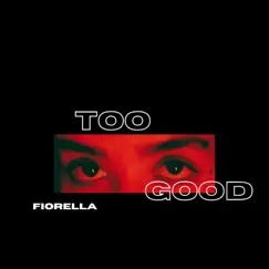 Too Good - Single by Fiorella album reviews, ratings, credits