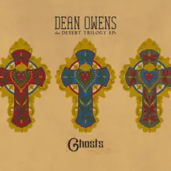 Ghosts (The Desert Trilogy EPs) - EP by Dean Owens album reviews, ratings, credits