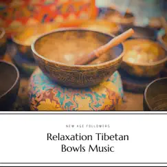 Relaxation Tibetan Bowls Music by New Age Followers album reviews, ratings, credits