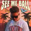 See Me Ball - Single album lyrics, reviews, download