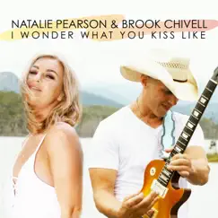 I Wonder What You Kiss Like - Single by Natalie Pearson & Brook Chivell album reviews, ratings, credits