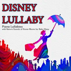 Disney Lullaby: Piano Lullabies with Nature Sounds of Ocean Waves for Baby Sleep by Baby Lullaby Music Academy & Baby Sleep Music Academy album reviews, ratings, credits