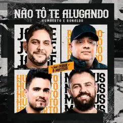 Não Tô Te Alugando (feat. Jorge & Mateus) - Single by Humberto & Ronaldo album reviews, ratings, credits