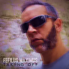 Taking Off - Single by Fefilus Maximus album reviews, ratings, credits