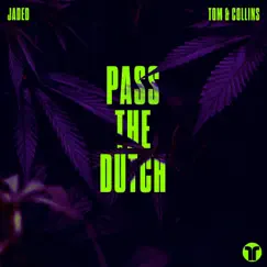 Pass The Dutch - Single by Jaded & Tom & Collins album reviews, ratings, credits