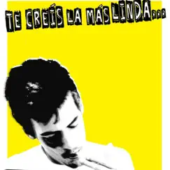 Te Creís La Más Linda - Single by Emilio Bascuñán album reviews, ratings, credits