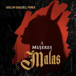 A Mujeres Malas - Single by Shelow Shaq & El Power album reviews, ratings, credits