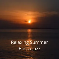 Relaxing Summer Bossa Jazz by Jazz Followers album reviews, ratings, credits