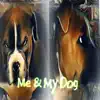 Me & My Dog (feat. MAGIC MICHAEL CARTER) - Single album lyrics, reviews, download