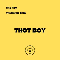 THOT BOY (feat. The Homie Chill) - Single by Sky Rey & Sami Frost album reviews, ratings, credits