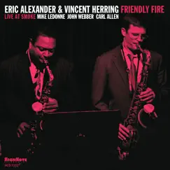 Friendly Fire (Recorded Live at Smoke Jazz & Supper Club) by Eric Alexander & Vincent Herring album reviews, ratings, credits