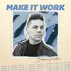 Make It Work - Single album lyrics, reviews, download