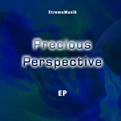 Precious Perspective - EP by XtremeMusik album reviews, ratings, credits