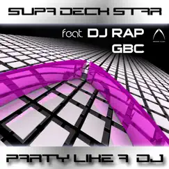 Party Like a DJ (feat. DJ Rap) - EP by SupaDeckStar album reviews, ratings, credits