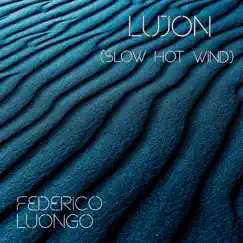 LUJON (Slow Hot Wind) - Single by Federico Luongo album reviews, ratings, credits