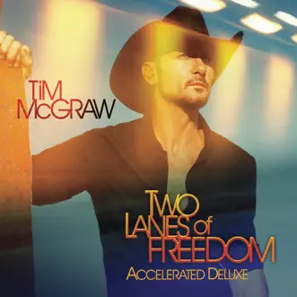 Two Lanes of Freedom (Accelerated Deluxe) by Tim McGraw album download