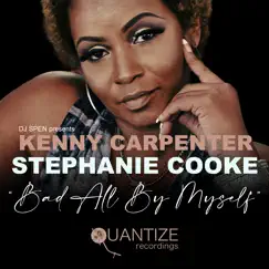 Bad All by Myself - Single by Kenny Carpenter & Stephanie Cooke album reviews, ratings, credits