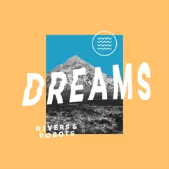 Dreams - Single by Rivers & Robots album reviews, ratings, credits