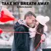 Take My Breath Away - Single album lyrics, reviews, download
