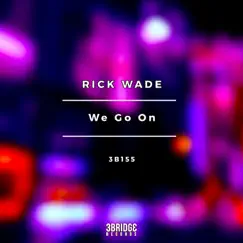 We Go On - Single by Rick Wade album reviews, ratings, credits