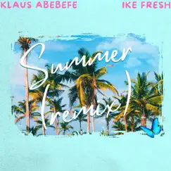 Summer (Remix) [feat. Ike_Fresh] - Single by Klaus Abebefe album reviews, ratings, credits