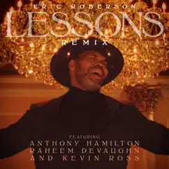 Lessons (Remix) [feat. Anthony Hamilton, Raheem DeVaughn & Kevin Ross] - Single by Eric Roberson album reviews, ratings, credits