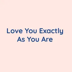 Love You Exactly As You Are - Single by Songlorious album reviews, ratings, credits