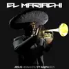 El Mariachi (feat. Jesús Hernandez) - Single album lyrics, reviews, download