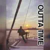 Outta Time - Single album lyrics, reviews, download