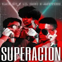 Superación - Single by Black Boy, Jafet Perez & Lil Dashi album reviews, ratings, credits