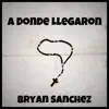A Donde Llegaron - Single album lyrics, reviews, download