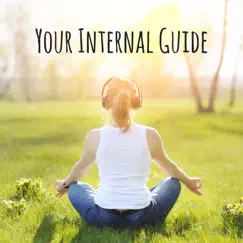 Your Internal Guide: Relaxing Music and Daily Meditation for Anxiety, Mindfulness Training, Breathing Exercises, Spiritual Awakening & Stress Relief by Oasis of Relaxation Meditation album reviews, ratings, credits