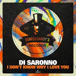 I Don't Know Why I Love You - Single by Di Saronno album reviews, ratings, credits