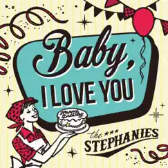 Baby, I Love You by THE STEPHANIES album reviews, ratings, credits