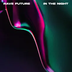In the Night - Single by Rave Future album reviews, ratings, credits