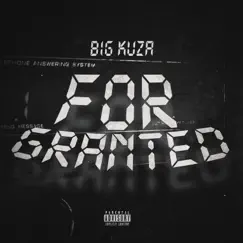 For Granted - Single by Big Kuza album reviews, ratings, credits