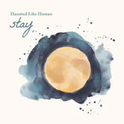 Stay - Single by Haunted Like Human album reviews, ratings, credits