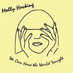 We Can Have the World Tonight - Single by Molly Hocking album reviews, ratings, credits