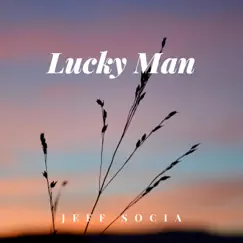 Lucky Man - Single by Jeff Socia album reviews, ratings, credits