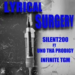 Lyrical Surgery (feat. Uno Tha Prodigy & Infinite TGM) Song Lyrics