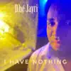 I Have Nothing - Single album lyrics, reviews, download