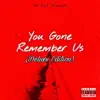 You Gone Remember Us (Deluxe Edition) album lyrics, reviews, download