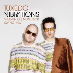 Vibrations (Vitamin D's New Jack Swing Remix) - Single by Tuxedo album reviews, ratings, credits